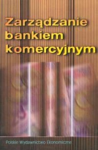 Zarządzanie bankiem komercyjnym - okładka książki