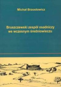Bruszczewski zespół osadniczy we - okładka książki