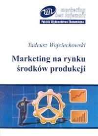 Marketing na rynku środków produkcji - okładka książki