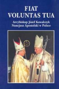 Fiat Voluntas Tua. Arcybiskup Józef - okładka książki