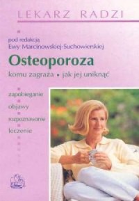 Osteoporoza. Komu zagraża, jak - okładka książki