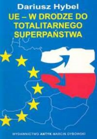 UE w drodze do totalitarnego superpaństwa - okładka książki