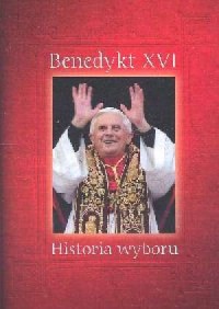 Benedykt XVI. Historia wyboru - okładka książki
