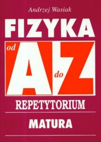 Fizyka od A do Z. Repetytorium - okładka książki