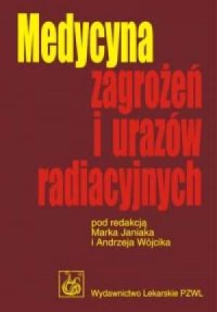 Medycyna zagrożeń i urazów radiacyjnych - okładka książki