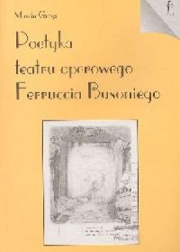 Poetyka teatru operowego Ferruccia - okładka książki