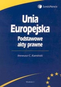 Unia Europejska. Podstawowe akty - okładka książki