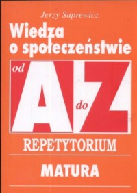 Wiedza o społeczeństwie A-Z Repetytorium - okładka książki