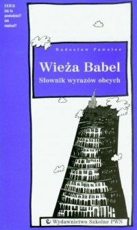 Wieża Babel. Słownik wyrazów obcych - okładka książki