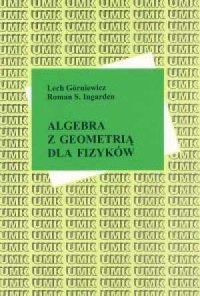Algebra z geometrią dla fizyków - okładka książki