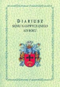 Diariusz Sejmu Nadzwyczajnego 1670 - okładka książki