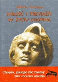 Miłość i przyjaźń w życiu Chopina - okładka książki