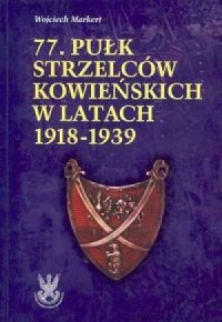 77 Pułk Strzelców Kowieńskich w - okładka książki