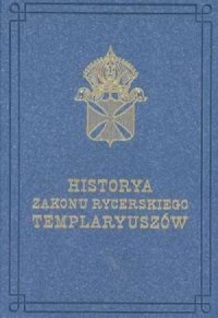 Historia zakonu rycerskiego Templaryuszów - okładka książki