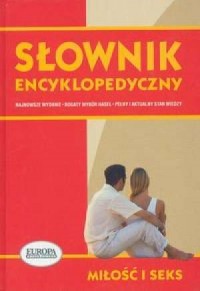 Miłość i seks. Słownik encyklopedyczny - okładka książki