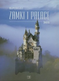 Najpiękniejsze zamki i pałace świata - okładka książki