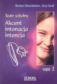 Teatr szkolny cz. 2. Akcent, intonacja, - okładka książki