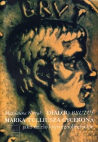 Dialog Brutus Marka Tulliusza Cycerona - okładka książki