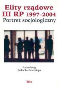 Elity rządowe III RP 1997-2004. - okładka książki