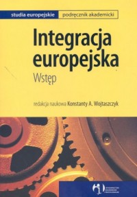Integracja europejska. Wstęp. Seria: - okładka książki