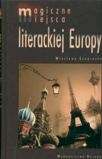 Magiczne miejsca literackiej Europy - okładka książki