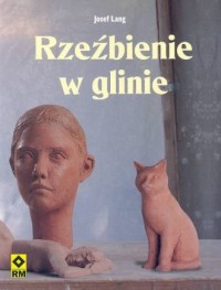 Rzeźbienie w glinie - okładka książki