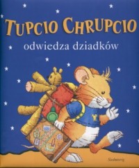 Tupcio Chrupcio odwiedza dziadków - okładka książki